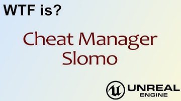 WTF Is? Cheat Manager - Slomo in Unreal Engine 4 ( UE4 )