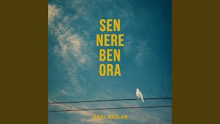 Sen Nere Ben Ora