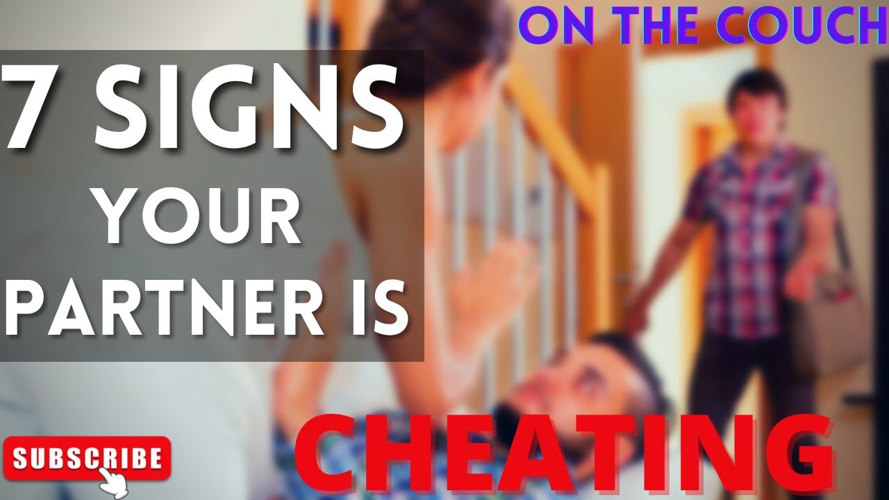 7 Signs that YOUR partner is CHEATING - YouTube
