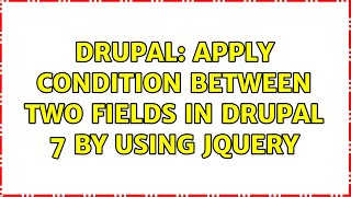 Drupal: Apply condition between two fields in drupal 7 by using JQuery
