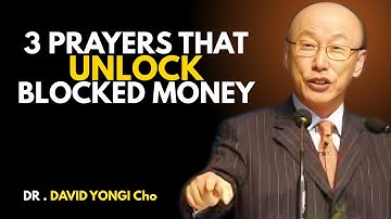 Say These 3 Prayers to Unblock Your Finances and Receive God’s Overflow | Dr. David Yonggi Cho