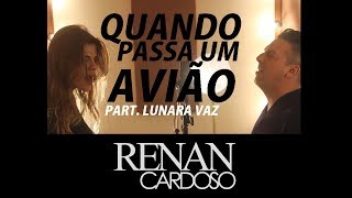 Renan Cardoso - Quando Passa Um Avião (Videoclipe) ft. Lunara Vaz