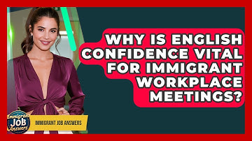 Why Is English Confidence Vital For Immigrant Workplace Meetings? - Immigrant Job Answers