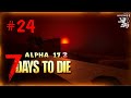 ПУСТЫННАЯ ОРДА: ГОРЯЩИЙ ПУКАН! ► 7 Days To Die. Alpha 17.2 ► #24