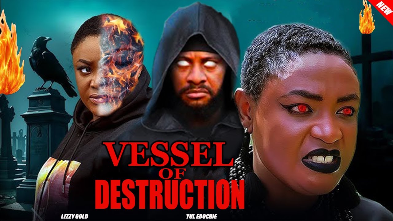 VESSEL OF DESTRUCTION (NEW MOVIE)ILIZZY GOLD IYUL EDOCHIEI2026 LATEST EPIC MOVIE 