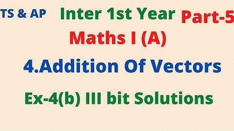 Inter 1st Year//Maths I (A)//4.Addition Of Vectors//Ex-4(b) III bit//Important examples