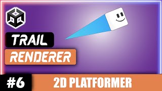 Unity 2D TRAIL EFFECT/RENDERER Tutorial | Unity 2D Platformer Tutorial #6