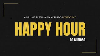 HAPPY HOUR do Curioso #07 - Mills, Minerva, Crime Organizado, Nvidia e Nelson Tanure