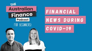 Financial News During COVID-19 | The Australian Finance Podcast | Rask