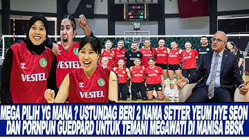MANISA BBSK SURUH MEGAWATI PILIH YEUM HYE SEON ATAU PORNPUN GUEDPARD JADI SETERNYA DI LIGA TURKI