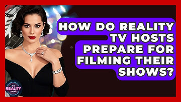 How Do Reality TV Hosts Prepare for Filming Their Shows? - The Reality Radar