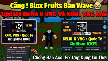 Blox Fruits BAN ACC Tôi Vĩnh Viễn - Cách hack roblox Delta X VNG + Krnl VNG Fix Ứng Dụng Lỗi Thời !