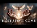 HOLY SPIRIT COME: Soaking Worship Instrumental