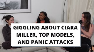 Giggling about Ciara Miller, top models, and panic attacks