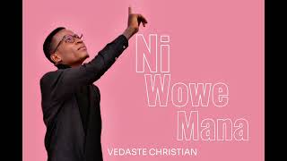 Ni Wowe Mana By Vedaste Christian