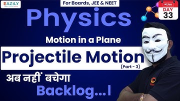Projectile Motion | Part - 3 | Motion in a Plane | Class 11 | JEE | NEET