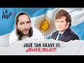 Gan milei qu tan grave es para argentina  la pulla