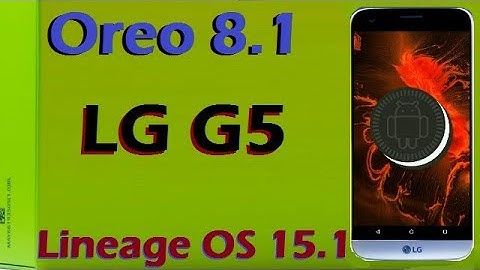 How To Update Android Oreo 8.1 in LG G5 (Lineage OS 15.1) Install and Review