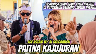 DISALINGKUHAN ADUH NYERI NYERI!!! PAITNA KAJUJURAN ~ ADE ASTRID W/ RL DECORATION