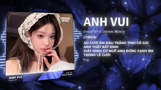 Anh Vui Remix TikTok - Phạm Kỳ x Orinn | Anh Vui Đến Nỗi Nghẹn Ngào Remix Hot TikTok 2025