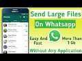 How To Send Large Video Files On WhatsApp 🔥 | Send Any Big Files On WhatsApp More Than 1 Gb