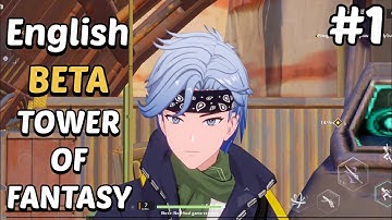 TOWER OF FANTASY English Gameplay Global CBT Walkthrough 1 (Android/IOS/PC)