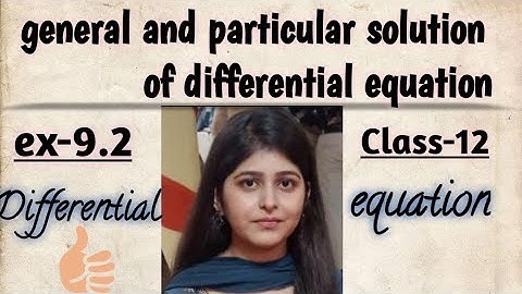 General and particular solution of differential equation l ex-9.2 examples  class-12 l Maths Ncert l