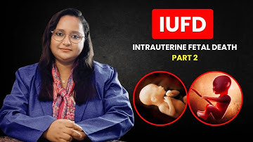 IUFD Explained | Causes of Intrauterine Fetal Death After 28 Weeks | Part 2