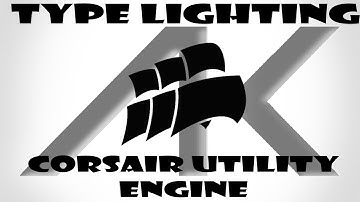 Type Lighting Tutorial Corsair Utility Engine