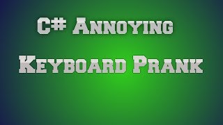 C# [Open Source] Annoying Keyboard Prank project , How to create your own app