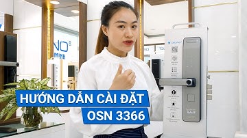 Hướng dẫn cài đặt khoá cửa thông minh OSUNO - OSN 3366