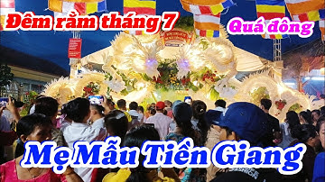 Đêm rằm tháng bảy quá đông bà con về Mẹ Mẫu Tiền Giang - Hưng Long Cổ Tự.