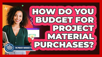 How Do You Budget For Project Material Purchases?