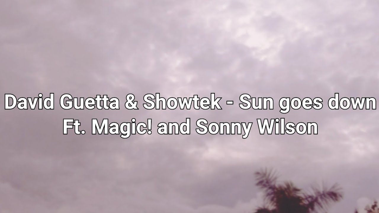 David Guetta Showtek Sun goes down. David Guetta Showtek - Sun goes down (feat. Magic Sonny Wilson). David Guetta - Sun goes down (FUNKYBEATZ & Maciej k Bootleg). David Guetta Showtek Sun goes down Summer Mix.