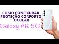Como CONFIGURAR proteção para conforto ocular no ''GALAXY A16 5G'', Rápido e fácil!