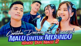 CANTIKA DAVINCA FEAT. RIMANSYAH - MALU UNTUK MERINDU (RINDU TAPI MALU 2) |  MUSIC VIDEO