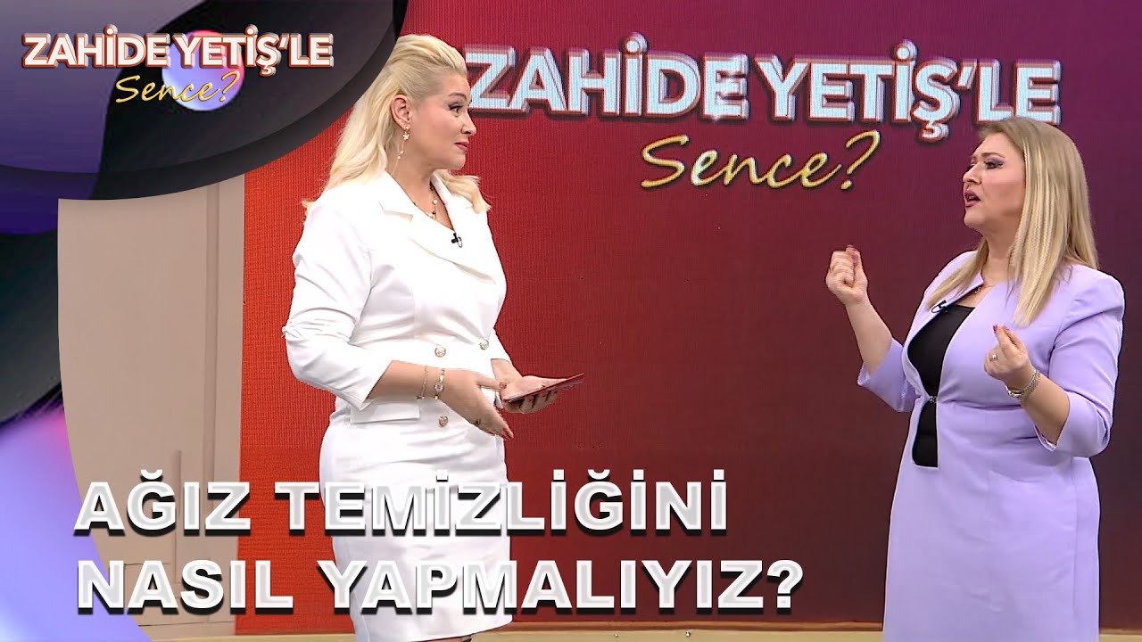 Ağız Sağlığı Hakkında Bilinmesi Gerekenler | Zahide Yetiş'le Sence 44. Bölüm