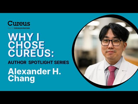 Why I Chose Cureus | Alexander Chang on Xylazine Wounds, Maggot Therapy & Open Access Impact