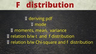 f distribution | p.d.f Derivation | mode | moments, mean, variance |  relation b/w  f and Chi-square