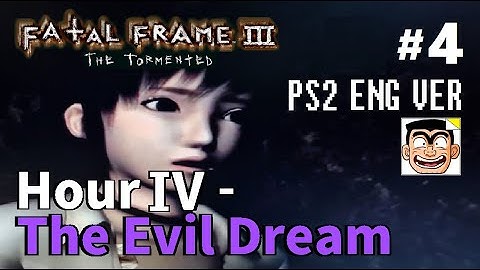 【#4】Hour IV - The Evil Dream | Fatal Frame III: The Tormented (PS2) English Walkthrough