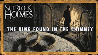Sherlock Holmes & The Ring Found in the Chimney | A Sherlock Holmes Story