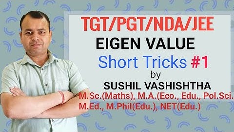 Eigen Value of a Matrix/TGT-Maths/PGT-Maths/DSSSB-Maths/NVS/KVS/GICMaths/CDS/JEEMaths/Short Tricks-1