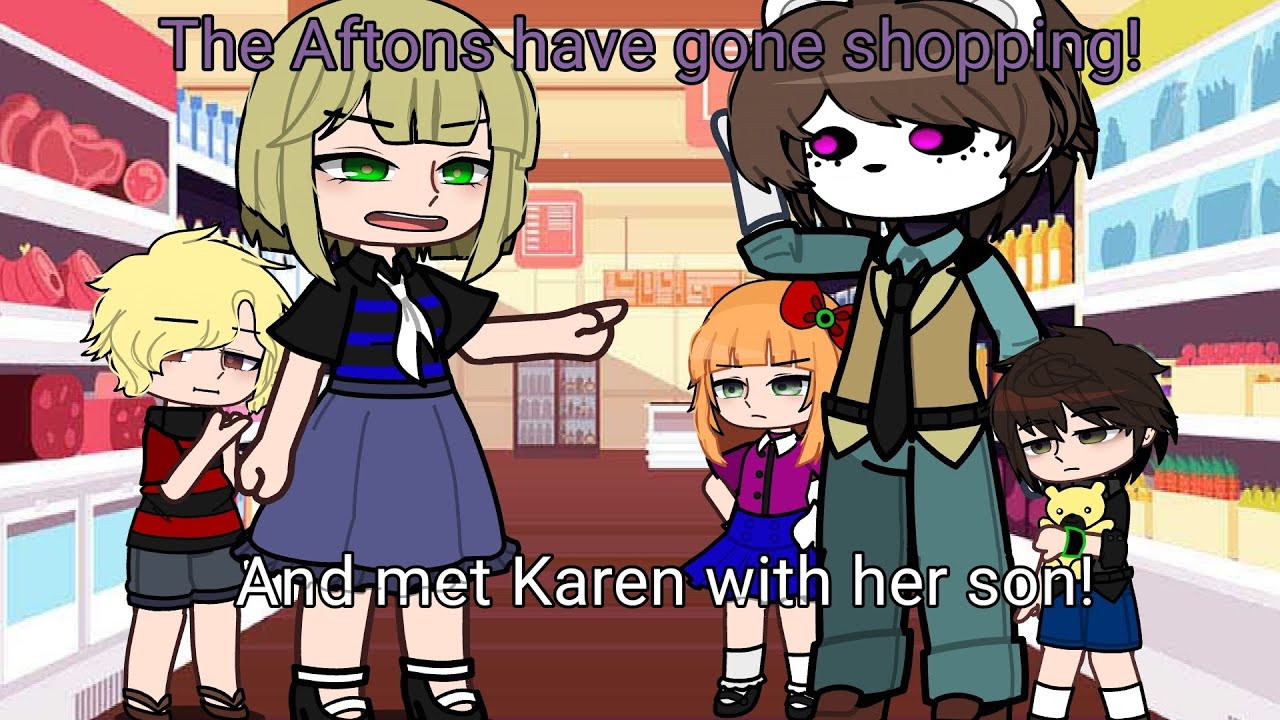 The Afton kids have gone shopping! And met Karen with her son..//fnaf//Afton family//Read the desc