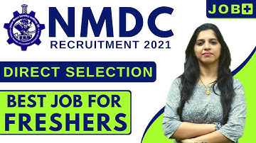 NMDC VACANCY 2021 | Freshers Only | Direct Selection | No Fee | Job Plus | Latest Govt Jobs
