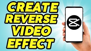 How to Create Reverse Video Effects in CapCut - Step-by-Step screenshot 5