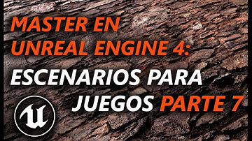 Master en Unreal Engine 4 - Escenarios para videojuegos parte 7