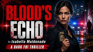 Blood's Echo by Isabella Maldonado | A Dark FBI Thriller That Will Leave You Breathless#BloodsEcho Guide