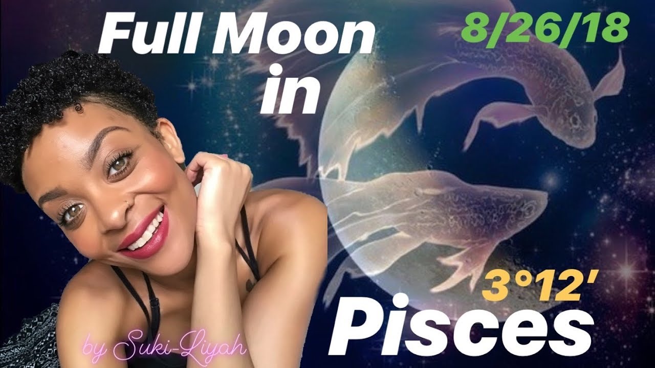 Full Moon in Pisces August 26 2018