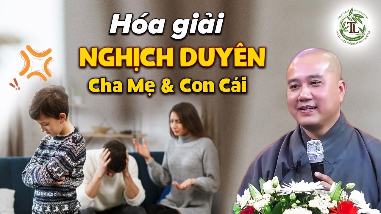 Làm sao Hóa Giải Nghịch Duyên giữa cha mẹ và con cái? - Vấn Đáp Thầy Thích Pháp Hòa