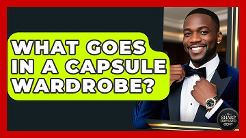 What Goes In A Capsule Wardrobe? - The Sharp Dressed Gent